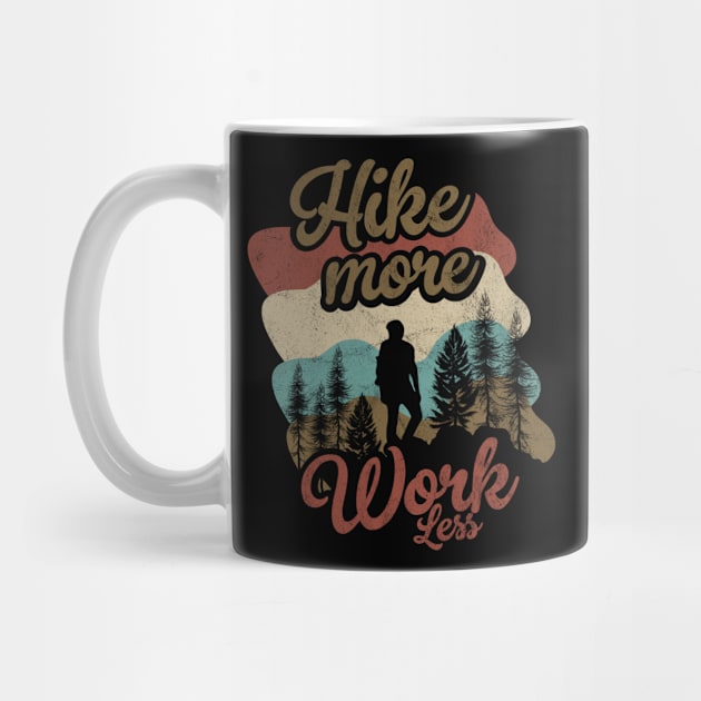 Hike more work less by quotesTshirts